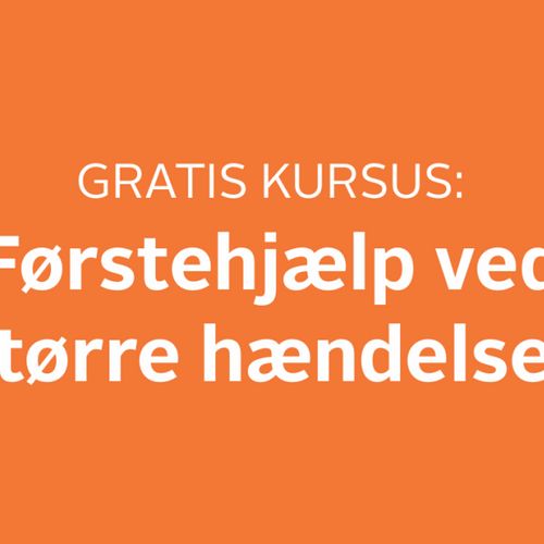 Gratis kursus: Førstehjælp ved større hændelser
